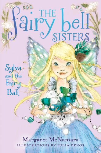 The Fairy Bell Sisters #1: Sylva and the Fairy Ball by Margaret McNamara