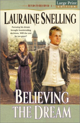 Believing the Dream (Return to Red River #2) by Lauraine Snelling