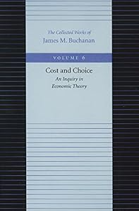 Cost and Choice: An Inquiry in Economic Theory (The Collected Works of James M. Buchanan)