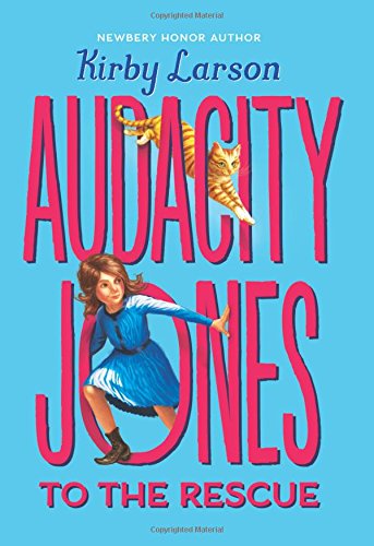 Audacity Jones to the Rescue by Kirby Larson