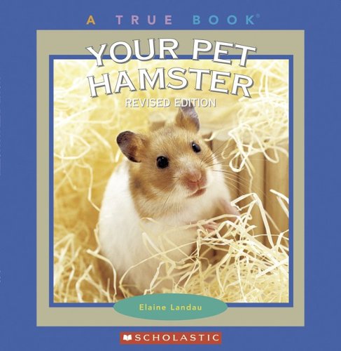 Your Pet Hamster (True Books) by Elaine Landau