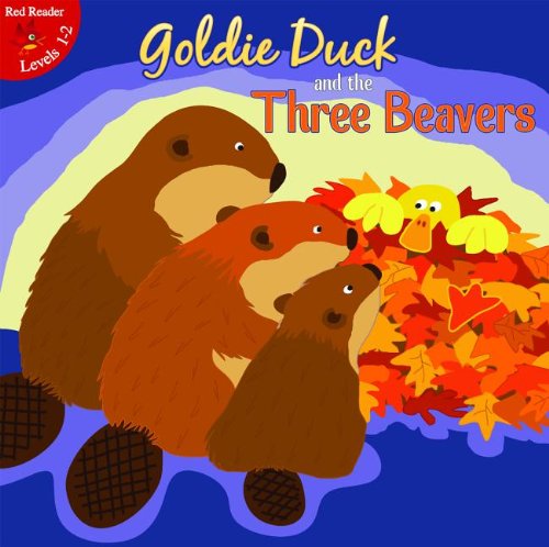 Goldie Duck and the Three Beavers (Little Birdie Books) by Robin Koontz