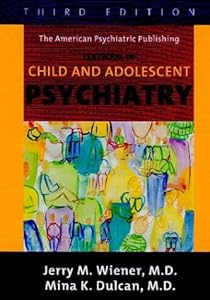 The American Psychiatric Publishing Textbook Of Child And Adolescent Psychiatry