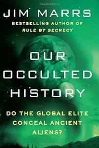 Our Occulted History: Do the Global Elite Conceal Ancient Aliens?