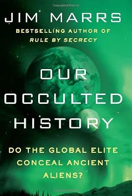 Our Occulted History: Do the Global Elite Conceal Ancient Aliens?