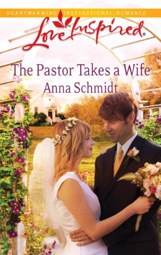 The Pastor Takes a Wife by Anna Schmidt