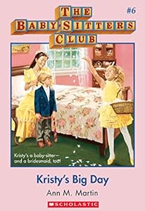 The Baby-Sitters Club #6: Kristy's Big Day
