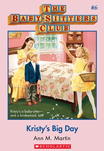 The Baby-Sitters Club #6: Kristy's Big Day by Ann M Martin