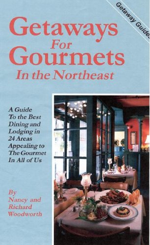 Getaways for Gourmets in the Northeast (Getaway Guides) by Nancy Woodworth