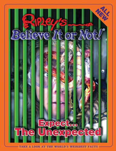 Ripley's Believe It Or Not! Expect...The Unexpected by Geoff Tibballs