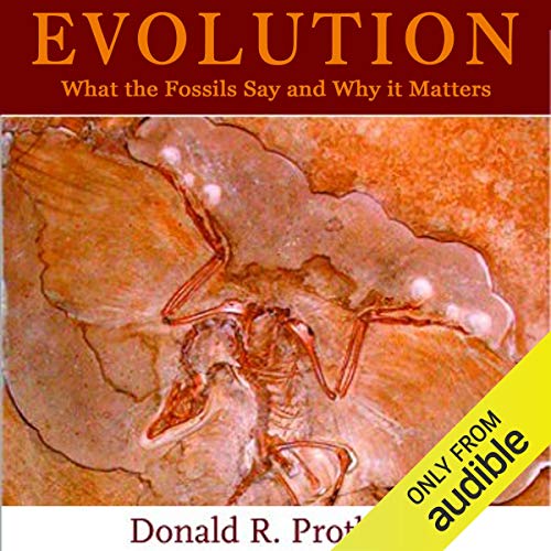 Evolution: What the Fossils Say and Why it Matters: Adapted for Audio by Donald R. Prothero