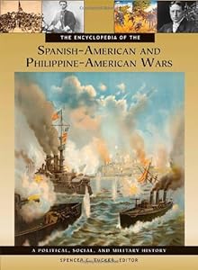 The Encyclopedia of the Spanish-American and Philippine-American Wars: A Political, Social, and Military History (3 Volumes)