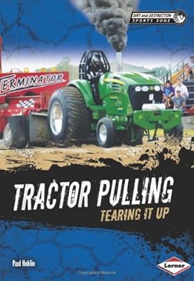 Tractor Pulling: Tearing It Up