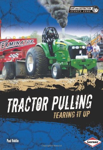 Tractor Pulling: Tearing It Up by Paul Hoblin