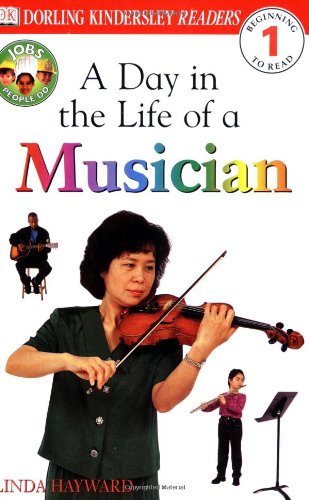 DK Readers: Jobs People Do -- A Day in a Life of a Musician (Level 1: Beginning to Read) by Linda Hayward