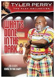 Tyler Perry's What's Done in the Dark... - The Play Collection