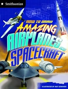 How to Draw Amazing Airplanes and Spacecraft