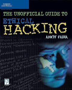 The Unofficial Guide to Ethical Hacking by Ankit Fadia