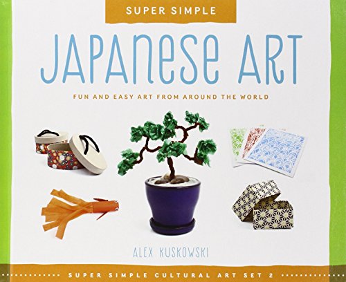 Japanese Art: Fun and Easy Art from Around the World by Alex Kuskowski