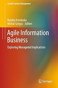 Agile Information Business: Exploring Managerial Implications (Flexible Systems Management) by Natalia Kryvinska