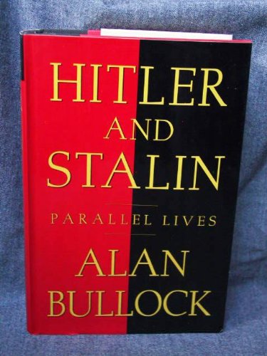 Hitler And Stalin: Parallel Lives by Alan Bullock