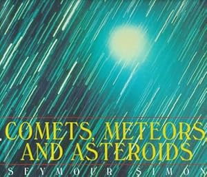 Comets, Meteors, and Asteroids by Seymour Simon