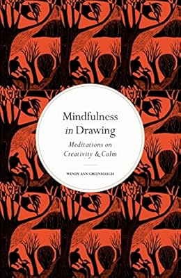 Mindfulness in Drawing: Meditations on Creativity & Calm