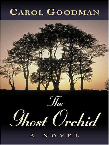 The Ghost Orchid by Carol Goodman