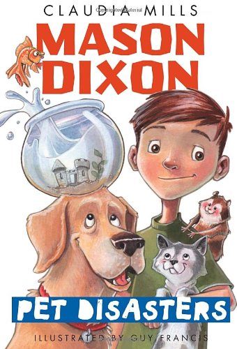 Mason Dixon: Pet Disasters by Claudia Mills