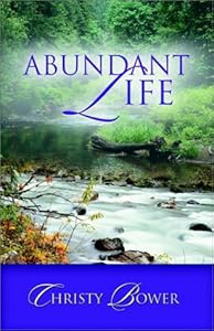 Abundant Life by Christy Bower