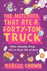 The Matchbox That Ate a Forty-Ton Truck: What Everyday Things Tell Us About the Universe