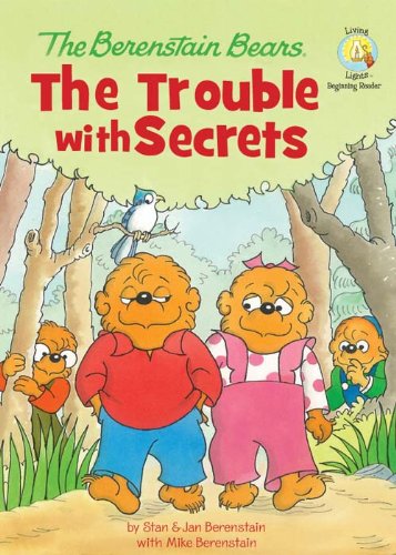 The Berenstain Bears: The Trouble with Secrets (Berenstain Bears/Living Lights) by Jan Berenstain