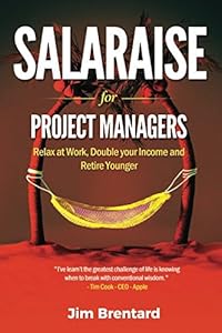 Salaraise for Project Managers: Increase Your Income, Relax, and Retire Younger by Jim Brentard