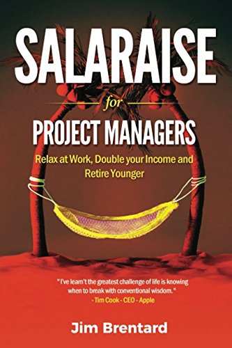 Salaraise for Project Managers: Increase Your Income, Relax, and Retire Younger by Jim Brentard