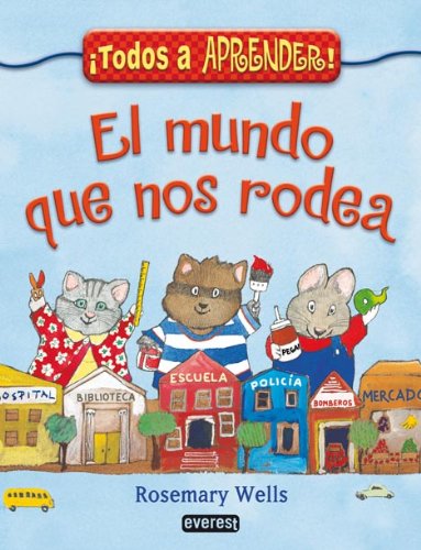 El Mundo Que Nos Rodea by Rosemary Wells