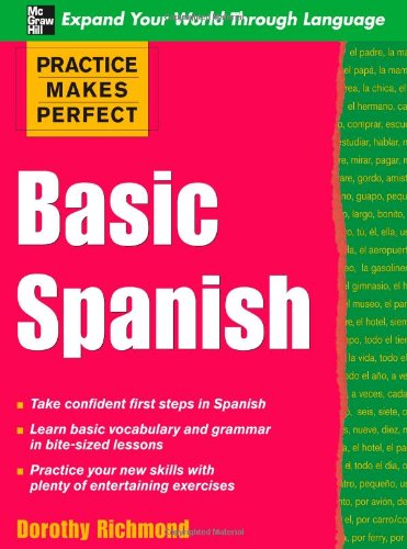 Practice Makes Perfect Basic Spanish (Practice Makes Perfect Series) by Dorothy Richmond