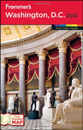 Frommer's® Washington, D.C. 2012 (Frommer's Color Complete) by Elise H. Ford