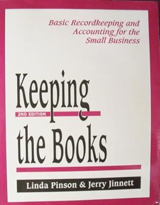Keeping the Books: Basic Recordkeeping and Accounting for the Small Business (2nd Edition)