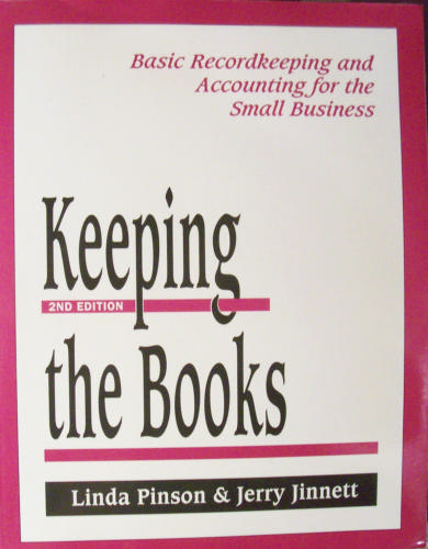 Keeping the Books: Basic Recordkeeping and Accounting for the Small Business (2nd Edition) by Linda Pinson