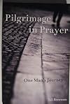 Pilgrimage in Prayer: One Man's Journey