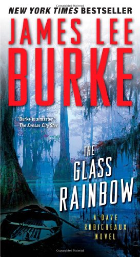 The Glass Rainbow: A Dave Robicheaux Novel by James Lee Burke