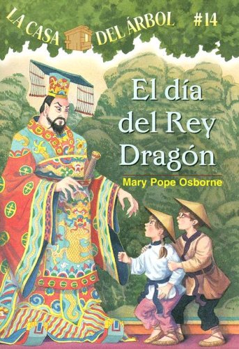 El Dia Del Rey Dragon / Day of the Dragon King (La Casa Del Arbol / Magic Tree House) (Spanish Edition) by Mary Pope Osborne