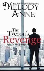 The Tycoon's Revenge: Baby for the Billionaire by by Melody Anne and Nicole Sanders Photography