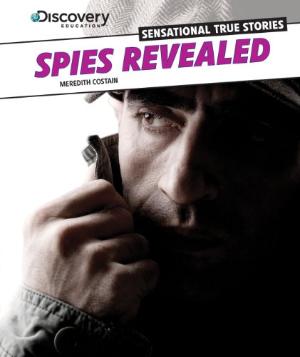 Spies Revealed (Discovery Education: Sensational True Stories) by Meredith Costain