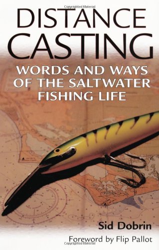Distance Casting: Words and Ways of the Saltwater Fishing Life by Sid Dobrin