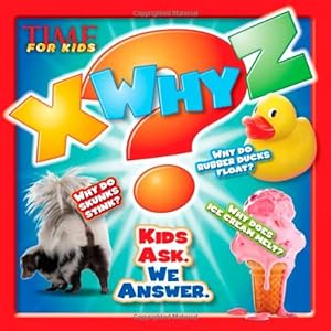 TIME For Kids X-WHY-Z: Kids Ask. We Answer