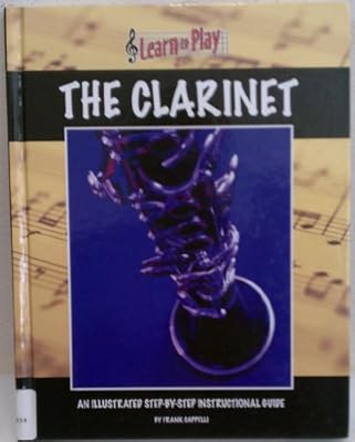 Learn to Play the Clarinet: An Illustrated Step-by-step Instructional Guide