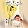 Monday Pounds Me In The Butt
