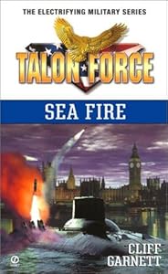 Talon Force: Sea Fire by Cliff Garnett