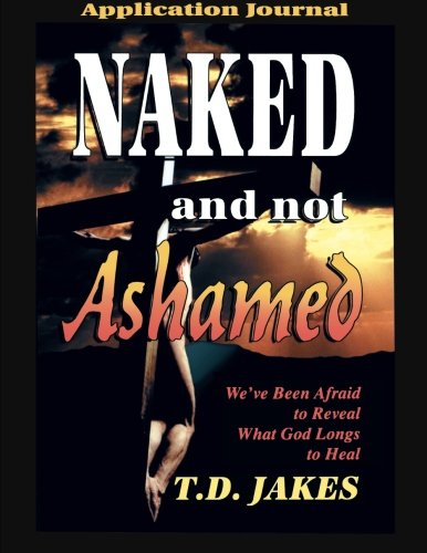 Naked and Not Ashamed Application Journal by T.D. Jakes